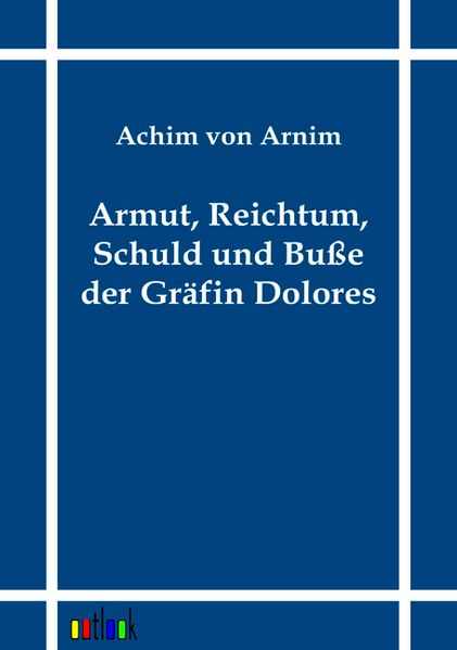Armut, Reichtum, Schuld und Buße der Gräfin Dolores