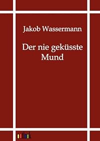 Der nie geküsste Mund