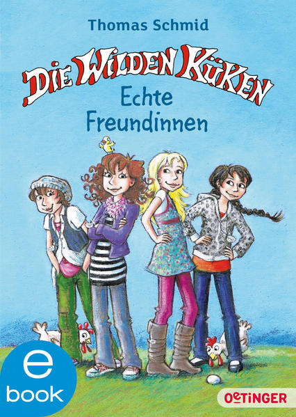 Die Wilden Küken. Echte Freundinnen