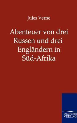 Abenteuer von drei Russen und drei Engländern in Süd-Afrika
