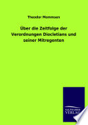 Über die Zeitfolge der Verordnungen Diocletians und seiner Mitregenten