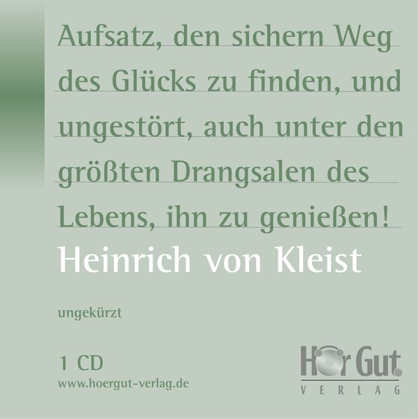 Aufsatz, den sichern Weg des Glücks zu finden, und ungestört, auch unter den größten Drangsalen des Lebens, ihn zu genießen!