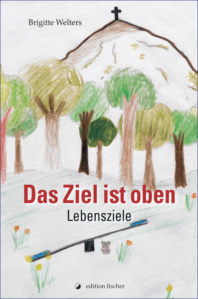 Das Ziel ist oben - Lebensziele