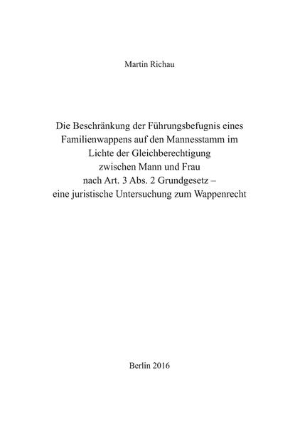 Die Beschränkung der Führungsbefugnis eines Familienwappens auf den Mannesstamm im Lichte der Gleichberechtigung zwischen Mann und Frau nach Art. 3 Abs. 2 Grundgesetz