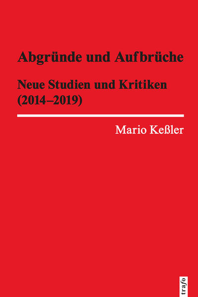 Abgründe und Aufbrüche. Neue Studien und Kritiken (2014-2019)