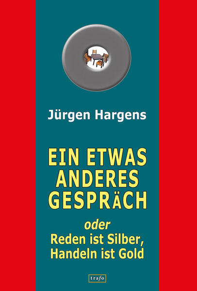 Ein etwas anderes Gespräch oder Reden ist Silber, Handeln ist Gold