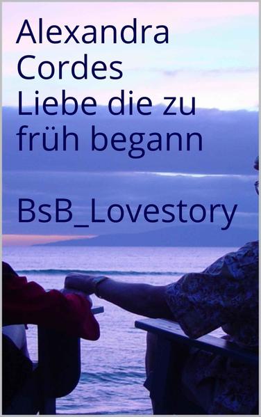 Liebe die zu früh begann