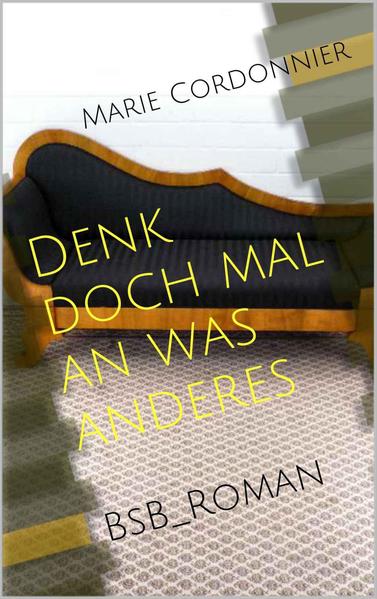 Denk doch mal an was anderes