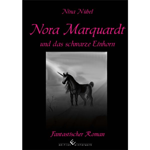 Nora Marquardt und das schwarze Einhorn