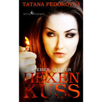 Hexen Kuss. Liebes-Zauber: Leidenschaft des Blutes
