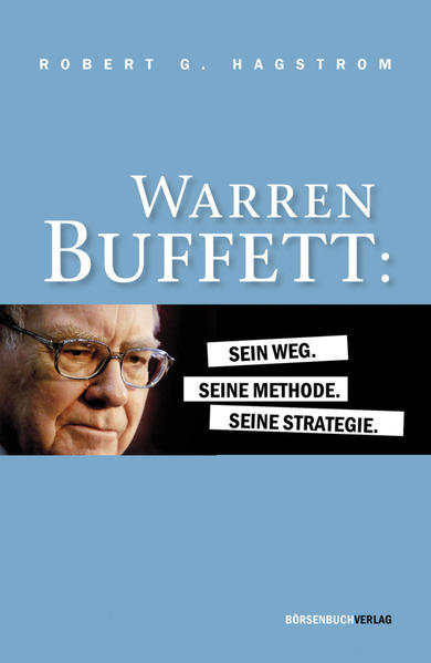 Warren Buffett: Sein Weg. Seine Methode. Seine Strategie.
