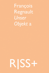 RISS+ François Regnault. Unser Objekt a