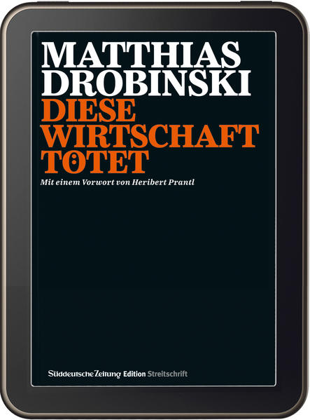 Streitschrift Diese Wirtschaft tötet