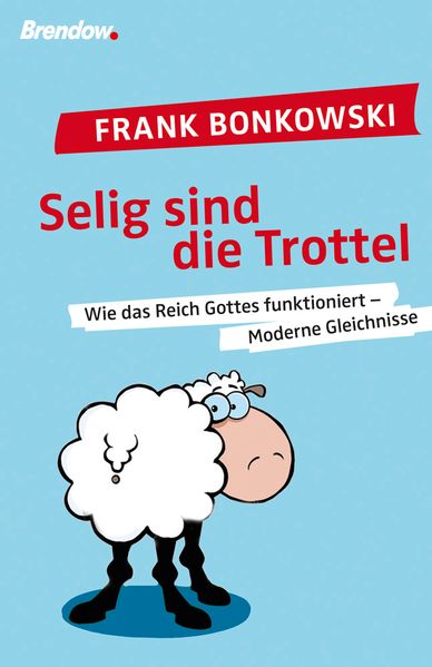 Selig sind die Trottel!