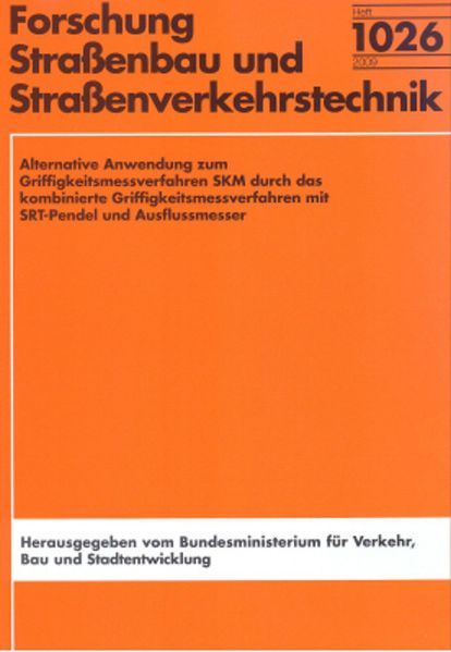 Alternative Anwendung zum Griffigkeitsmessverfahren SKM durch das kombinierte Griffigkeitsmessverfahren mit SRT-Pendel und Ausflussmesser