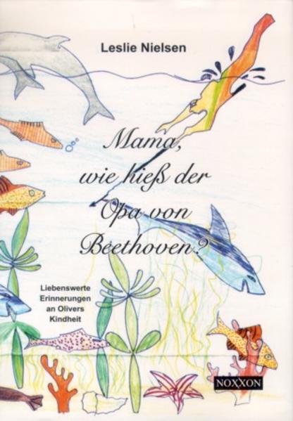 Mama, wie hieß der Opa von Beethoven? Geschichten für Eltern und Großeltern