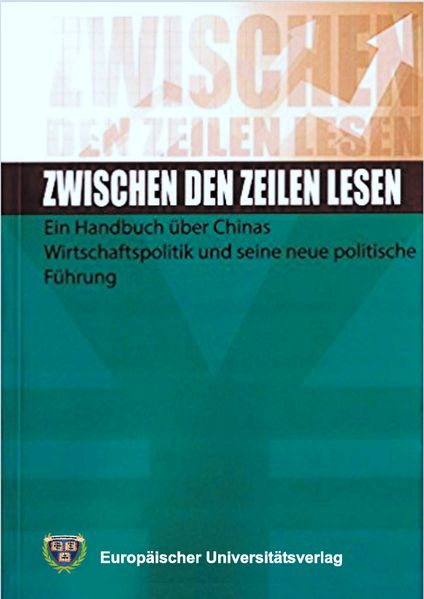 Zwischen den Zeilen lesen - Ein Handbuch über Chinas Wirtschaftspolitik und seine neue politische Führung