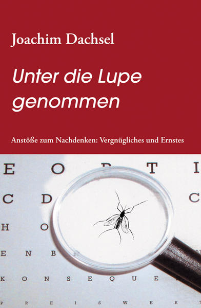 Unter die Lupe genommen