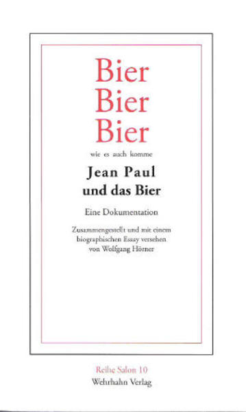 Bier, Bier, Bier wie es auch komme. Jean Paul und das Bier