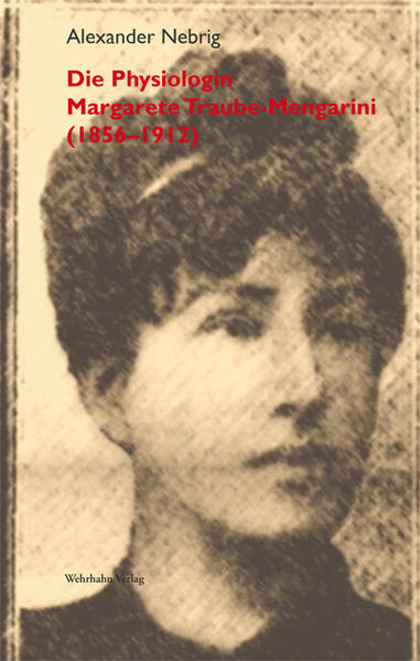 Die Physiologin Margarete Traube-Mengarini (1856–1912)