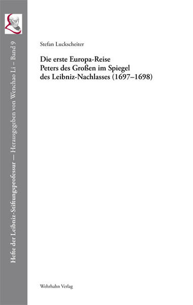 Die erste Europa-Reise Peters des Großen im Spiegel des Leibniz-Nachlasses (1697–1698)