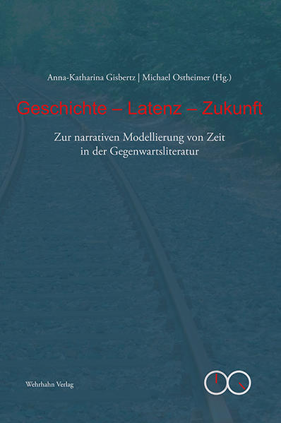 Geschichte – Latenz – Zukunft
