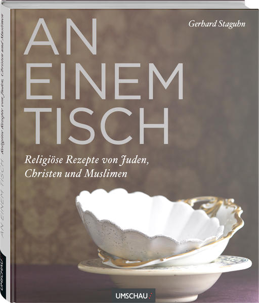 An einem Tisch - Religiöse Rezepte von Juden, Christen und Muslimen