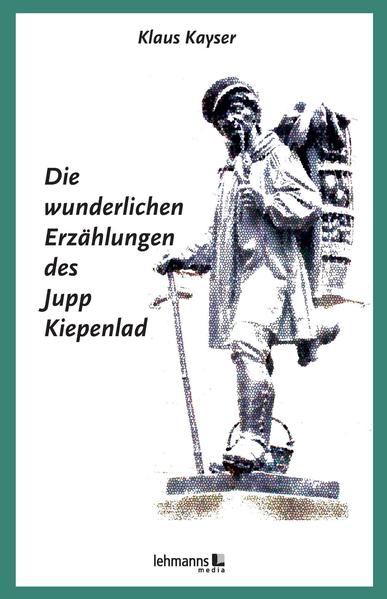 Die wunderlichen Erzählungen des Jupp Kiepenlad