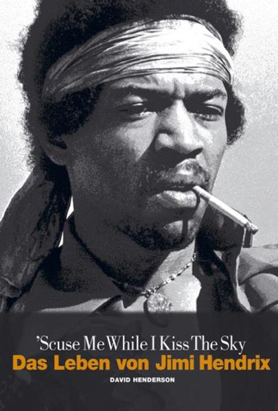 Scuse me while I kiss the Sky - Das Leben von Jimi Hendrix