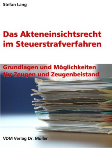 Das Akteneinsichtsrecht im Steuerstrafverfahren