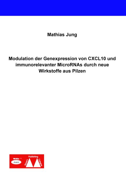 Modulation der Genexpression von CXCL10 und immunorelevanter MicroRNAs durch neue Wirkstoffe aus Pilzen