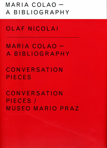 Olaf Nicolai. Maria Calao - A Bibliography. Conversation Pieces /Conversation Pieces /Museo Mario Praz