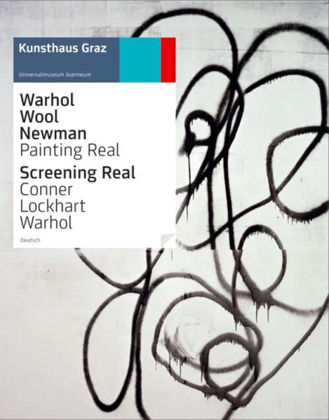 Warhol - Wool - Newman: Painting Real /Screening Real: Conner - Lockhart - Warhol