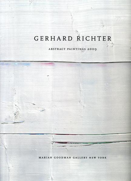 Gerhard Richter. Abstract Paintings 2009. Marian Goodman Gallery New York