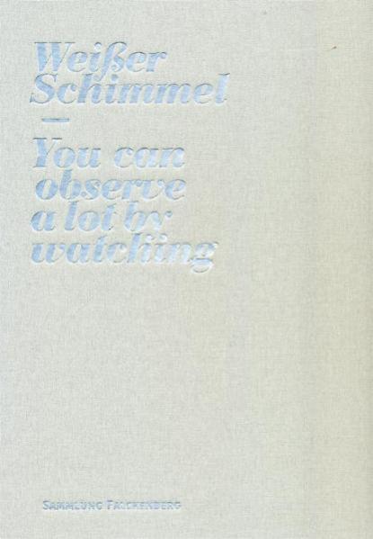 Weisser Schimmel  - You Can Observe a Lot by Watching