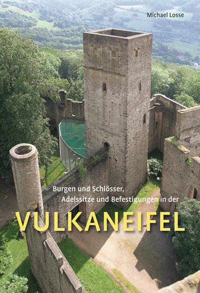 Burgen und Schlösser, Adelssitze und Befestigungen in der Vulkaneifel