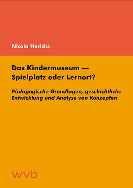 Das Kindermuseum - Spielplatz oder Lernort?