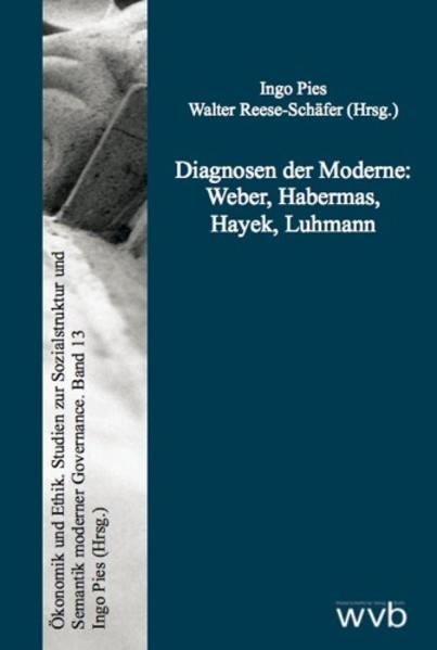 Diagnosen der Moderne: Weber, Habermas, Hayek, Luhmann
