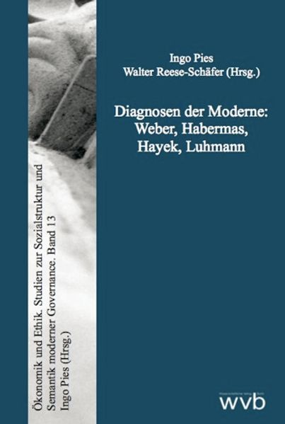 Diagnosen der Moderne: Weber, Habermas, Hayek, Luhmann