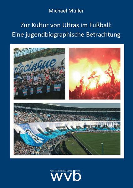 Zur Kultur von Ultras im Fußball: Eine jugendbiographische Betrachtung