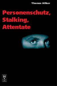 Personenschutz, Stalking, Attentate