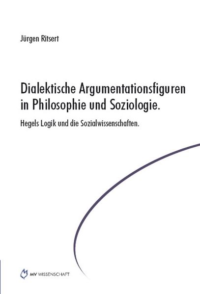Dialektische Argumentationsfiguren in Philosophie und Soziologie