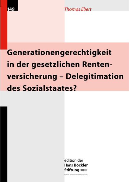 Generationsgerechtigkeit in der gesetzlichen Rentenversicherung - Delegitimation des Sozialstaates?