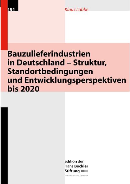 Bauzulieferindustrien in Deutschland - Struktur, Standortbedingungen und Entwicklungsperspektiven bis 2020