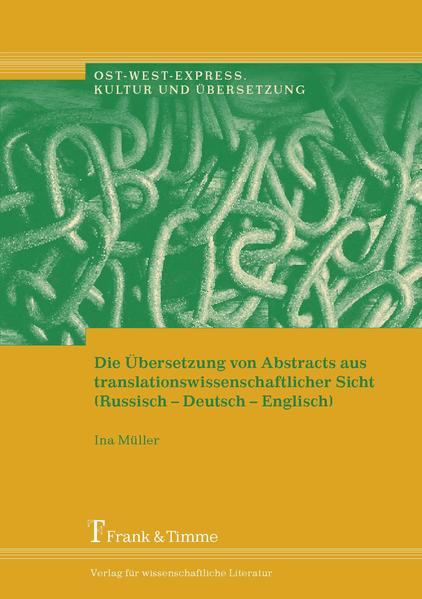 Die Übersetzung von Abstracts aus translationswissenschaftlicher Sicht (Russisch-Deutsch-Englisch)