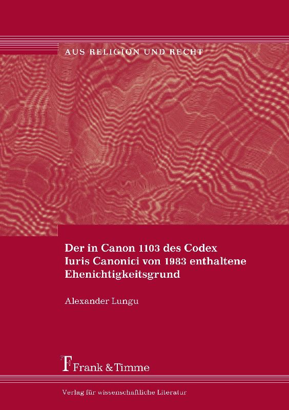 Der in Canon 1103 des Codex Iuris Canonici von 1983 enthaltene Ehenichtigkeitsgrund