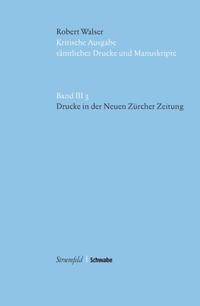 Kritische Robert-Walser-Ausgabe / Drucke in der Neuen Zürcher Zeitung