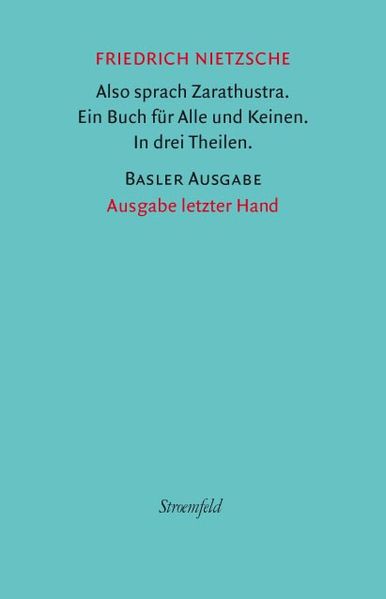 Also sprach Zarathustra. Ein Buch für alle und keinen. In drei Theilen.