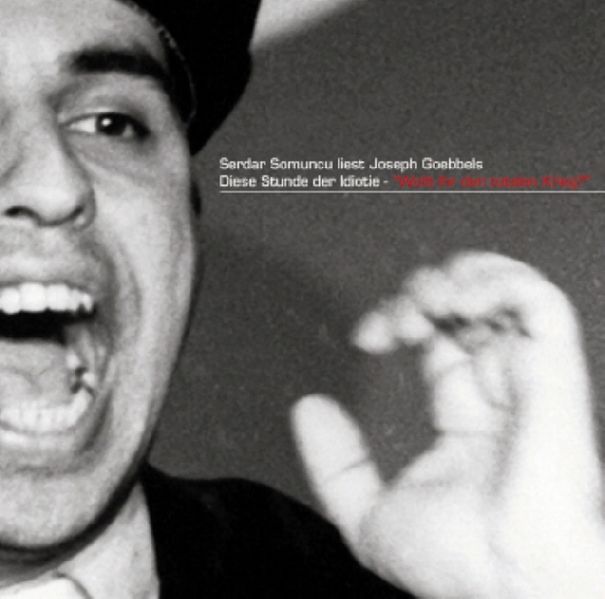 Serdar Somuncu liest aus Joseph Goebbels: Die Stunde der Idiotie
