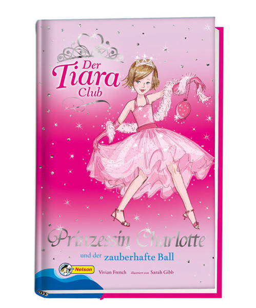 Der Tiara-Club / Prinzessin Charlotte und der zauberhafte Ball